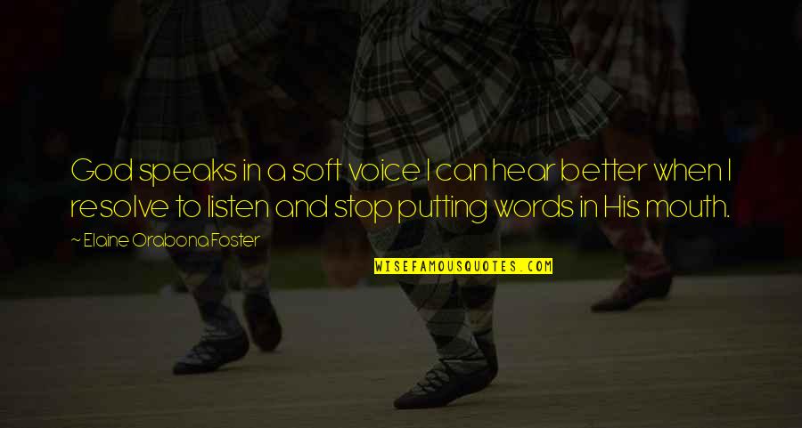 Will And Grace Quotes By Elaine Orabona Foster: God speaks in a soft voice I can Will And Grace Quotes By Elaine Orabona Foster: God speaks in a soft voice I can