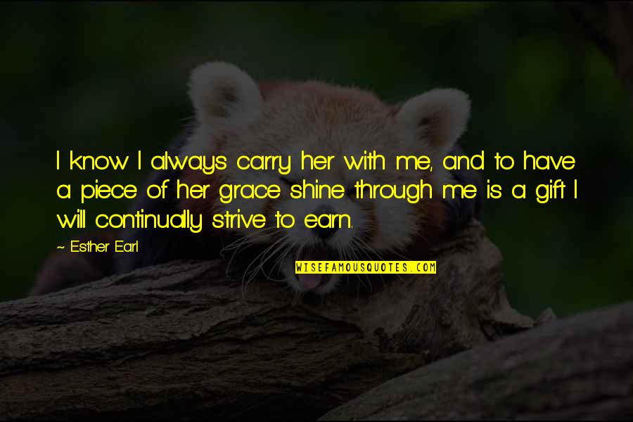 Will And Grace Quotes By Esther Earl: I know I always carry her with me, Will And Grace Quotes By Esther Earl: I know I always carry her with me,