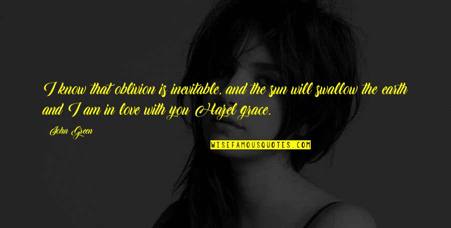 Will And Grace Quotes By John Green: I know that oblivion is inevitable, and the Will And Grace Quotes By John Green: I know that oblivion is inevitable, and the