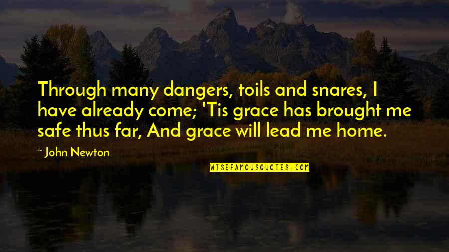 Will And Grace Quotes By John Newton: Through many dangers, toils and snares, I have Will And Grace Quotes By John Newton: Through many dangers, toils and snares, I have