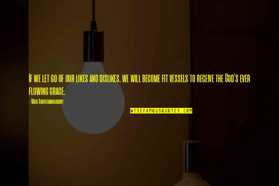 Will And Grace Quotes By Mata Amritanandamayi: If we let go of our likes and Will And Grace Quotes By Mata Amritanandamayi: If we let go of our likes and