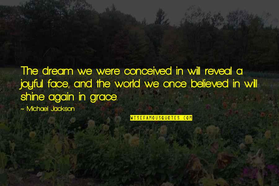 Will And Grace Quotes By Michael Jackson: The dream we were conceived in will reveal Will And Grace Quotes By Michael Jackson: The dream we were conceived in will reveal