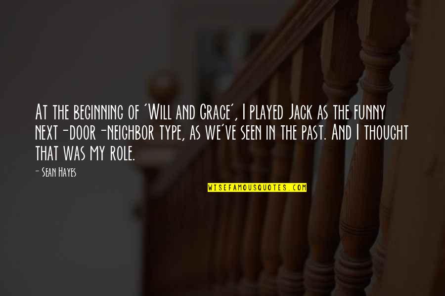 Will And Grace Quotes By Sean Hayes: At the beginning of 'Will and Grace', I Will And Grace Quotes By Sean Hayes: At the beginning of 'Will and Grace', I