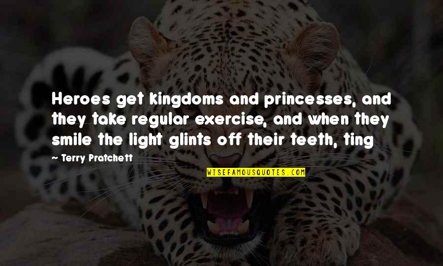 Will Anderson Parachute Quotes By Terry Pratchett: Heroes get kingdoms and princesses, and they take