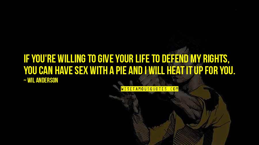 Will Anderson Quotes By Wil Anderson: If you're willing to give your life to Will Anderson Quotes By Wil Anderson: If you're willing to give your life to