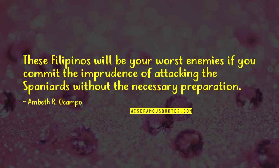Will Be Back Quotes By Ambeth R. Ocampo: These Filipinos will be your worst enemies if