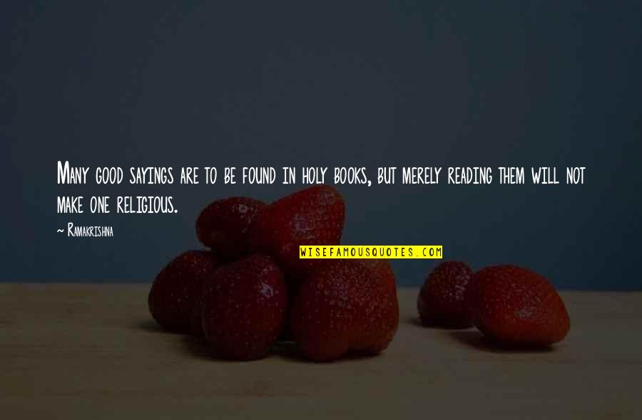 Will Be Good Quotes By Ramakrishna: Many good sayings are to be found in Will Be Good Quotes By Ramakrishna: Many good sayings are to be found in