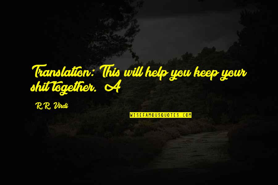 Will Be Together Soon Quotes By R.R. Virdi: Translation: This will help you keep your shit