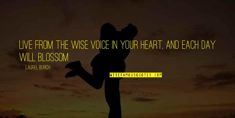 Will Burrard Lucas Quotes By Laurel Burch: Live from the wise voice in your heart,