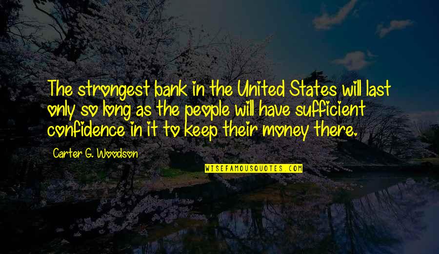 Will Carter Quotes By Carter G. Woodson: The strongest bank in the United States will