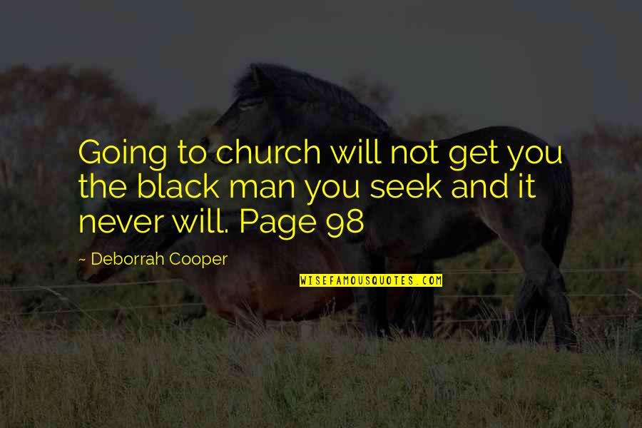 Will Cooper Quotes By Deborrah Cooper: Going to church will not get you the Will Cooper Quotes By Deborrah Cooper: Going to church will not get you the