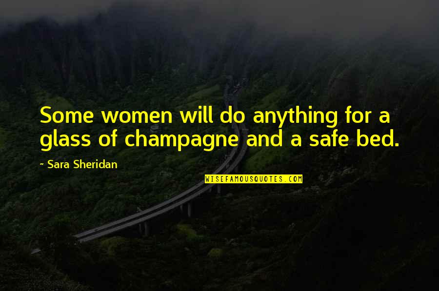 Will Do Anything Quotes By Sara Sheridan: Some women will do anything for a glass