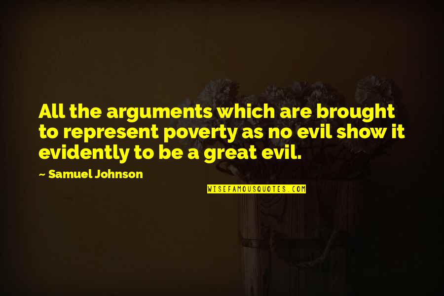 Will Downing Quotes By Samuel Johnson: All the arguments which are brought to represent Will Downing Quotes By Samuel Johnson: All the arguments which are brought to represent