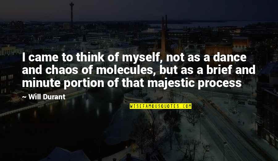 Will Durant Quotes By Will Durant: I came to think of myself, not as Will Durant Quotes By Will Durant: I came to think of myself, not as