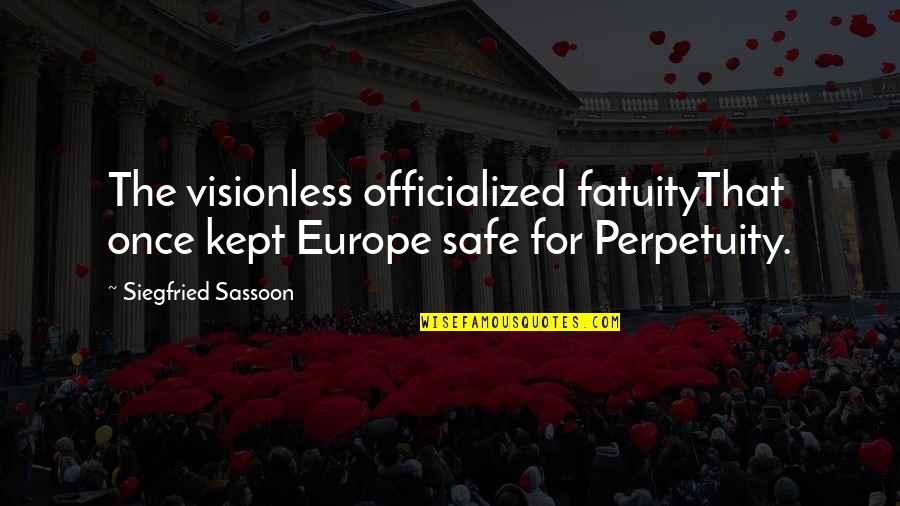 Will Ferrell Internet Quote Quotes By Siegfried Sassoon: The visionless officialized fatuityThat once kept Europe safe Will Ferrell Internet Quote Quotes By Siegfried Sassoon: The visionless officialized fatuityThat once kept Europe safe