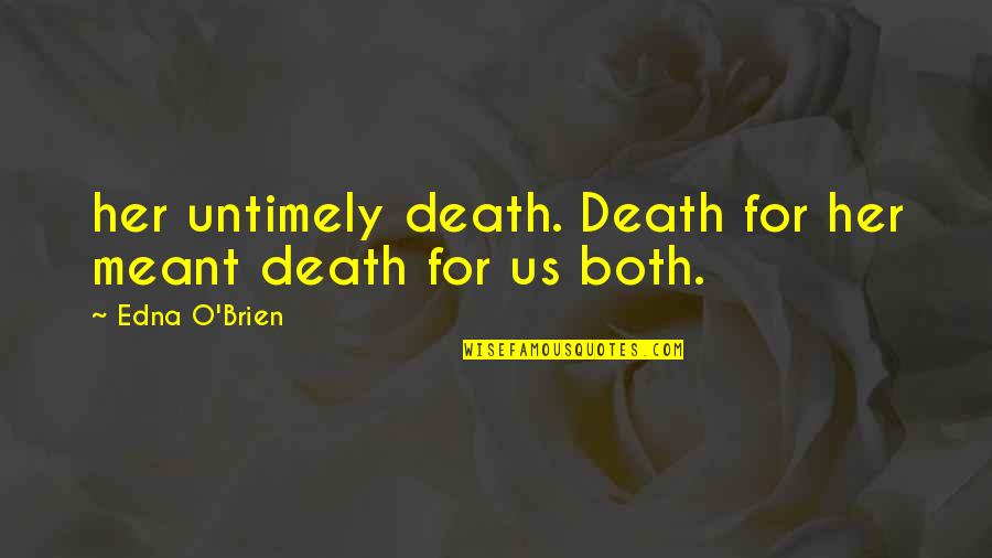 Will Ferrell Step Brothers Quotes By Edna O'Brien: her untimely death. Death for her meant death