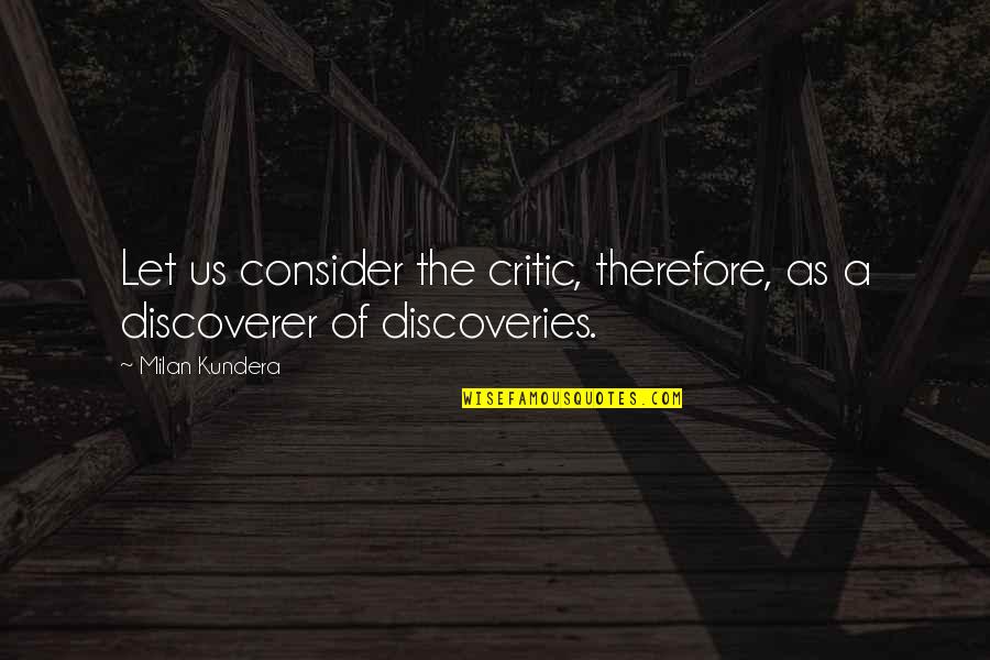 Will Ferrell Streaking Quotes By Milan Kundera: Let us consider the critic, therefore, as a