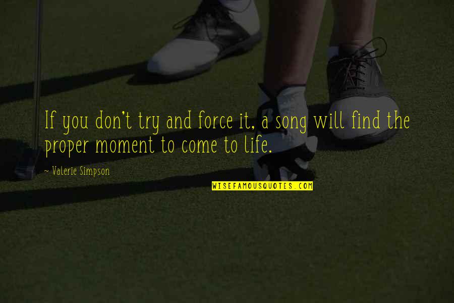 Will Find You Quotes By Valerie Simpson: If you don't try and force it, a
