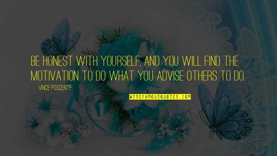 Will Find You Quotes By Vince Poscente: Be honest with yourself, and you will find