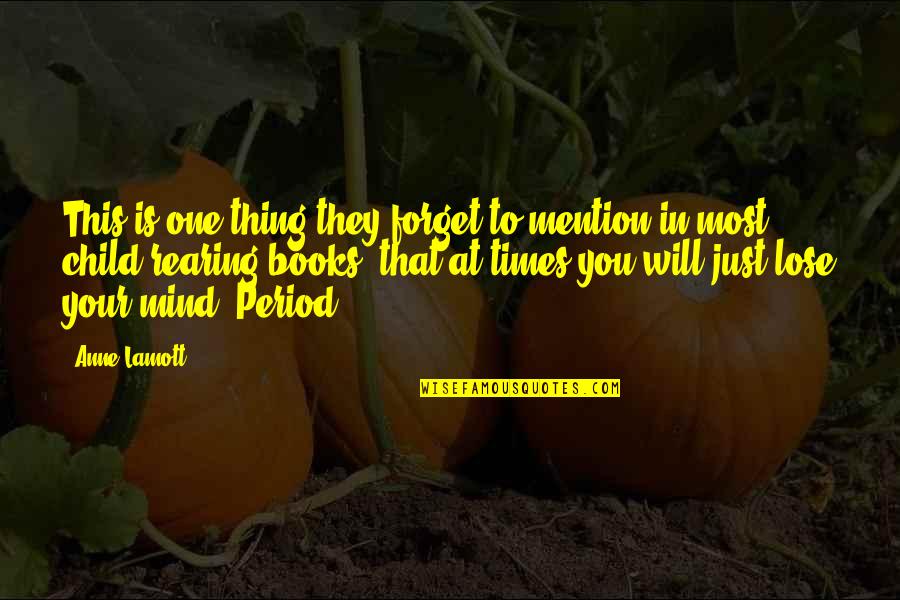 Will Forget You Quotes By Anne Lamott: This is one thing they forget to mention