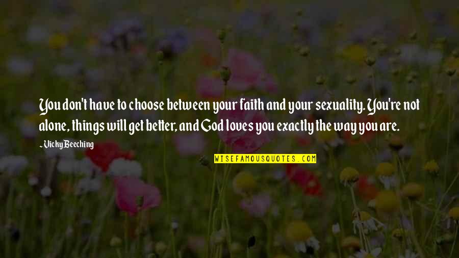 Will Get Better Quotes By Vicky Beeching: You don't have to choose between your faith