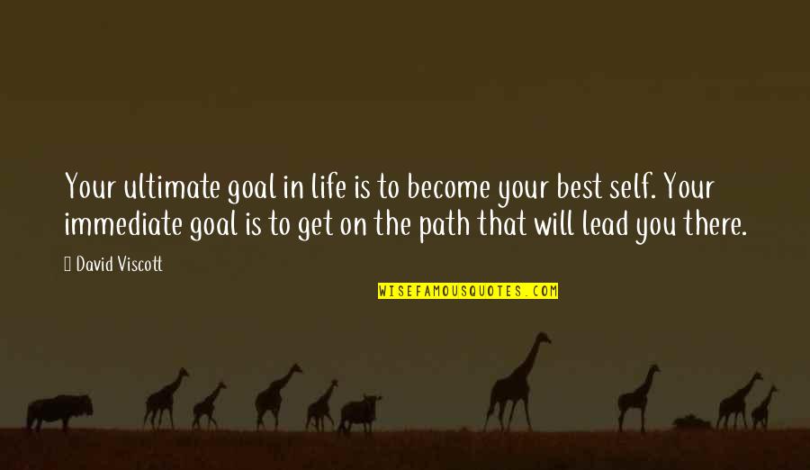 Will Get There Quotes By David Viscott: Your ultimate goal in life is to become