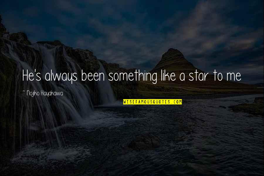 Will Hayden Quotes By Nojiko Hayakawa: He's always been something like a star to Will Hayden Quotes By Nojiko Hayakawa: He's always been something like a star to