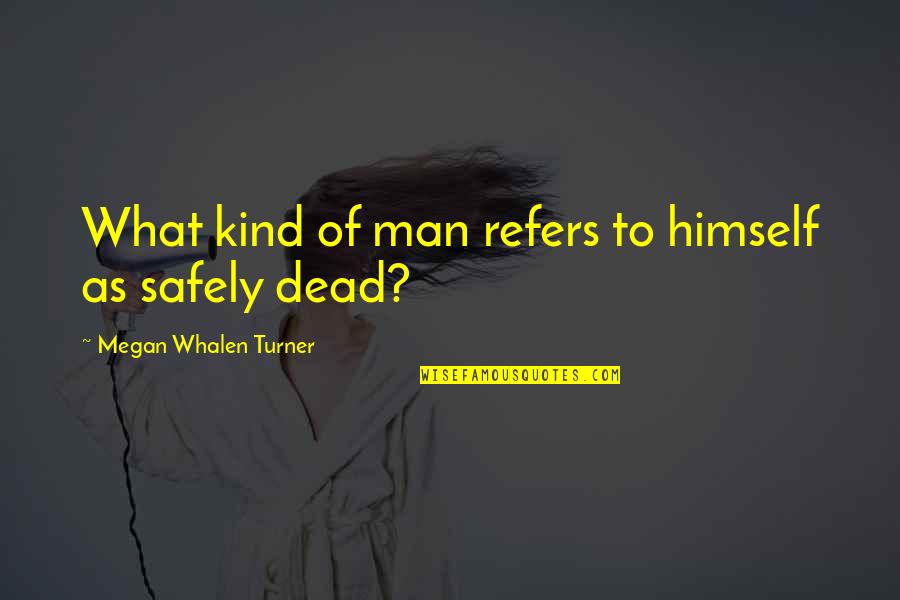 Will Hays Quotes By Megan Whalen Turner: What kind of man refers to himself as Will Hays Quotes By Megan Whalen Turner: What kind of man refers to himself as