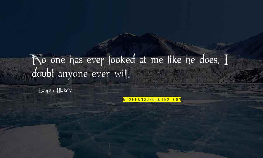 Will He Ever Love Me Quotes By Lauren Blakely: No one has ever looked at me like