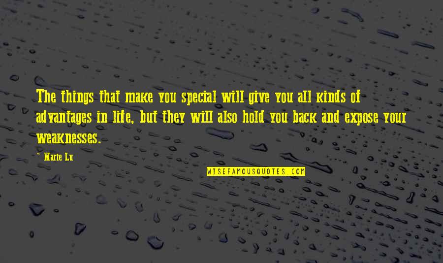 Will Hold Quotes By Marie Lu: The things that make you special will give Will Hold Quotes By Marie Lu: The things that make you special will give