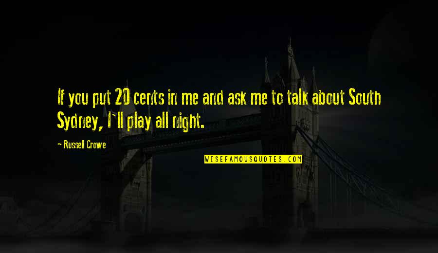 Will Hold Your Hand Forever Quotes By Russell Crowe: If you put 20 cents in me and