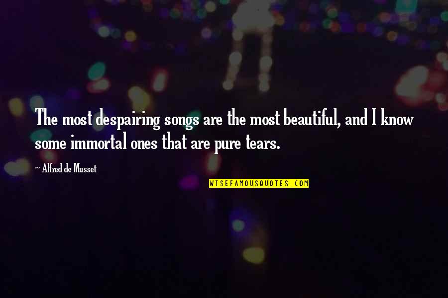 Will Horton Quotes By Alfred De Musset: The most despairing songs are the most beautiful, Will Horton Quotes By Alfred De Musset: The most despairing songs are the most beautiful,