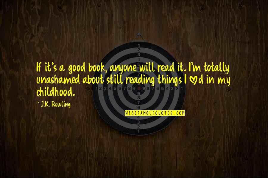 Will I Ever Be Loved Quotes By J.K. Rowling: If it's a good book, anyone will read