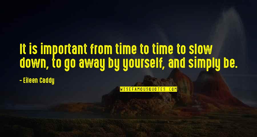 Will I Ever Find Love Again Quotes By Eileen Caddy: It is important from time to time to Will I Ever Find Love Again Quotes By Eileen Caddy: It is important from time to time to