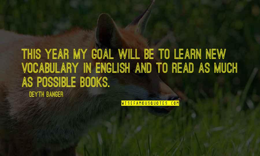 Will I Ever Learn Quotes By Deyth Banger: This year my goal will be to learn Will I Ever Learn Quotes By Deyth Banger: This year my goal will be to learn