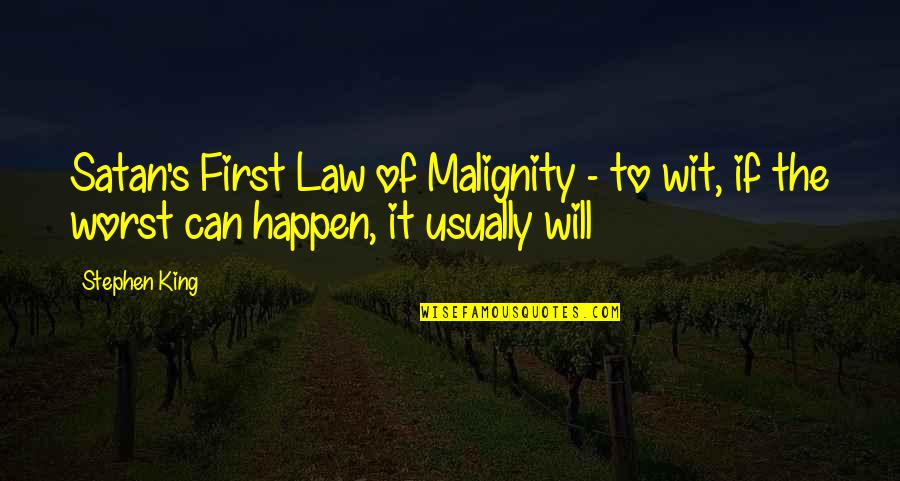 Will It Happen Quotes By Stephen King: Satan's First Law of Malignity - to wit,