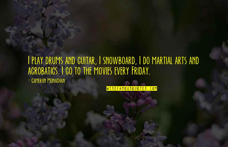 Will Kellogg Quotes By Cameron Monaghan: I play drums and guitar, I snowboard, I