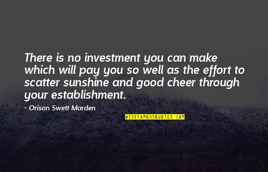 Will Make It Through Quotes By Orison Swett Marden: There is no investment you can make which