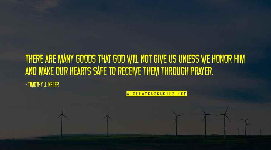 Will Make It Through Quotes By Timothy J. Keller: There are many goods that God will not