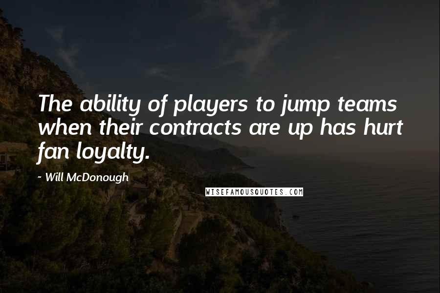 Will McDonough quotes: The ability of players to jump teams when their contracts are up has hurt fan loyalty.