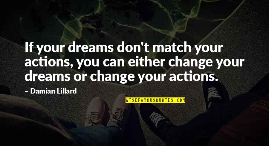 Will Miss U Forever Quotes By Damian Lillard: If your dreams don't match your actions, you Will Miss U Forever Quotes By Damian Lillard: If your dreams don't match your actions, you