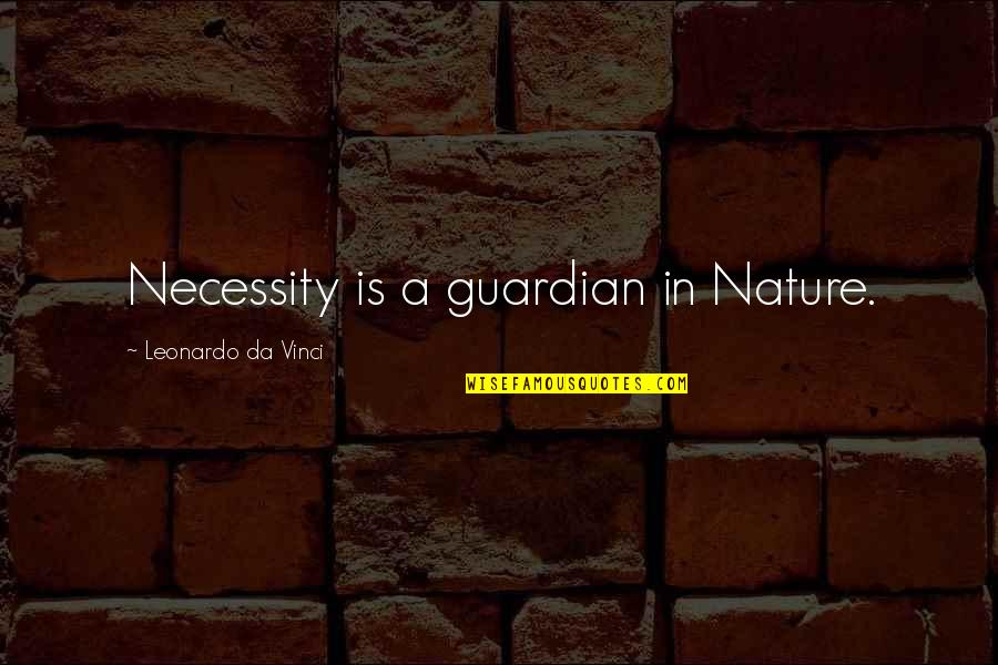 Will Miss U Forever Quotes By Leonardo Da Vinci: Necessity is a guardian in Nature. Will Miss U Forever Quotes By Leonardo Da Vinci: Necessity is a guardian in Nature.