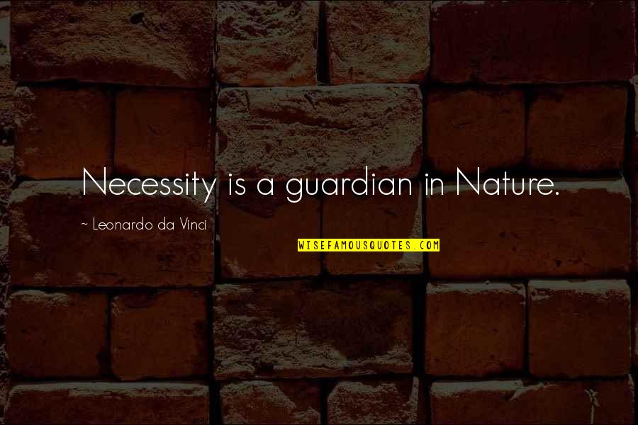 Will Miss U Forever Quotes By Leonardo Da Vinci: Necessity is a guardian in Nature.