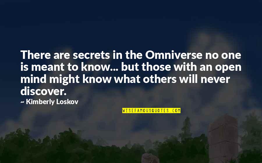 Will Never Know Quotes By Kimberly Loskov: There are secrets in the Omniverse no one