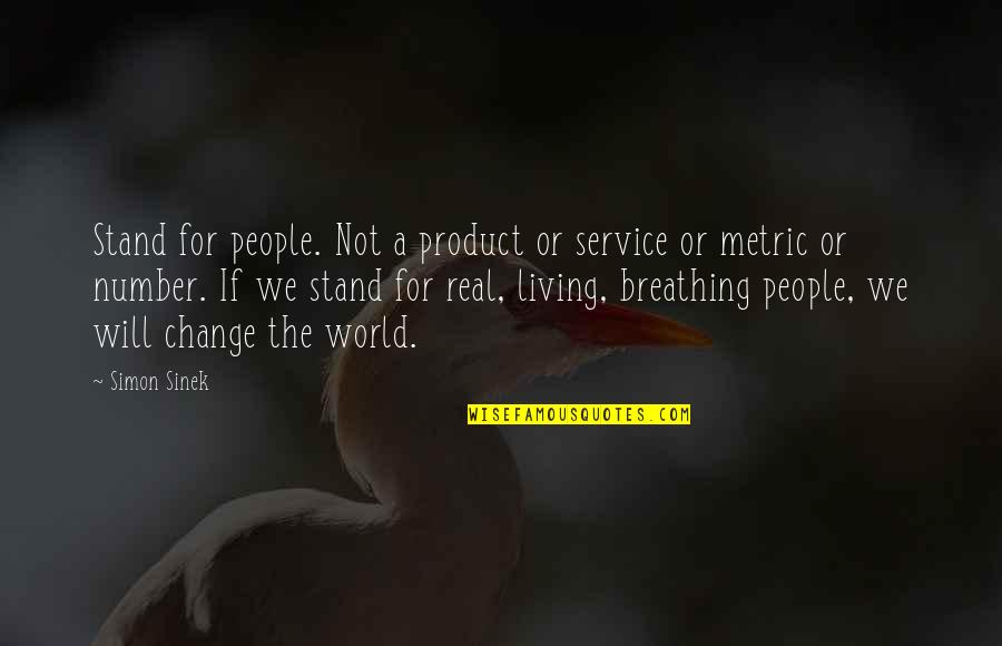 Will Not Change Quotes By Simon Sinek: Stand for people. Not a product or service