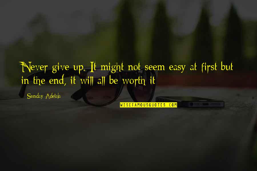 Will Not Give Up Quotes By Sunday Adelaja: Never give up. It might not seem easy