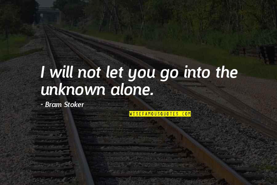 Will Not Let You Go Quotes By Bram Stoker: I will not let you go into the