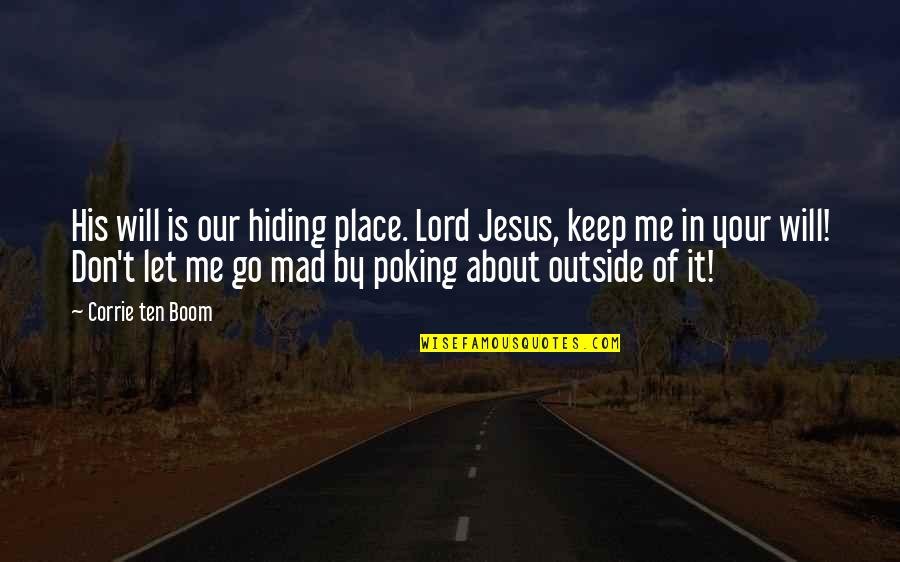 Will Not Let You Go Quotes By Corrie Ten Boom: His will is our hiding place. Lord Jesus,