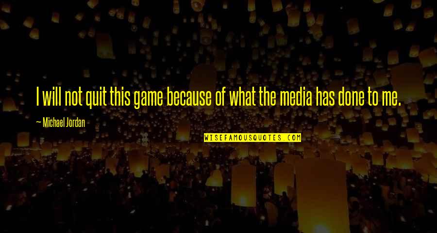 Will Not Quit Quotes By Michael Jordan: I will not quit this game because of