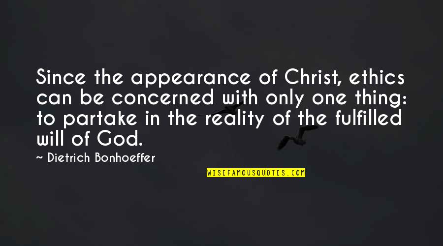 Will Of God Quotes By Dietrich Bonhoeffer: Since the appearance of Christ, ethics can be Will Of God Quotes By Dietrich Bonhoeffer: Since the appearance of Christ, ethics can be